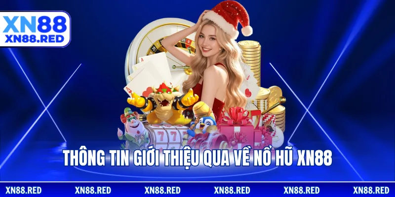 Thông tin giới thiệu qua về nổ hũ XN88